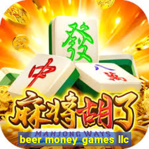 beer money games llc